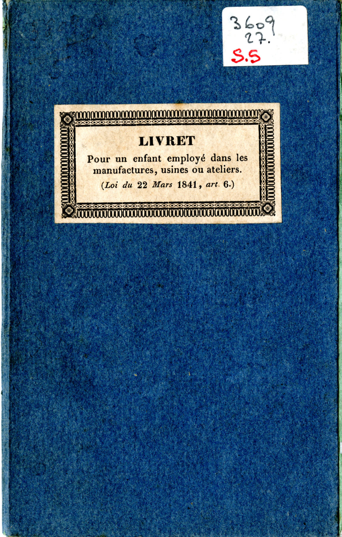 Couverture d'un livret pour un enfant employé dans les manufactures, usines ou ateliers. Loi du 22.3.1841 